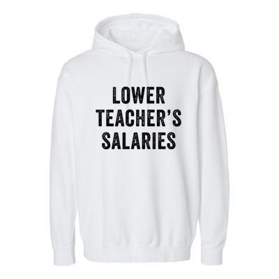 Lower Teacher Salaries Meaningful Gift Garment-Dyed Fleece Hoodie