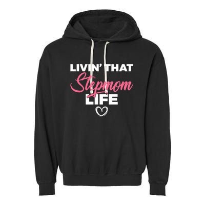 Livin That Stepmom Life Family Bonus Mom Gift Garment-Dyed Fleece Hoodie