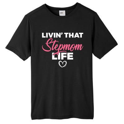 Livin That Stepmom Life Family Bonus Mom Gift Tall Fusion ChromaSoft Performance T-Shirt