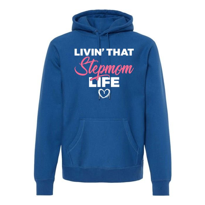 Livin That Stepmom Life Family Bonus Mom Gift Premium Hoodie