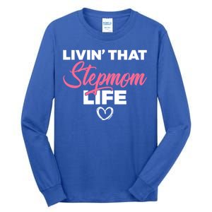 Livin That Stepmom Life Family Bonus Mom Gift Tall Long Sleeve T-Shirt