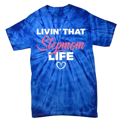 Livin That Stepmom Life Family Bonus Mom Gift Tie-Dye T-Shirt