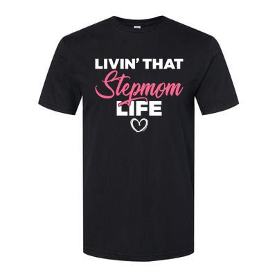 Livin That Stepmom Life Family Bonus Mom Gift Softstyle CVC T-Shirt