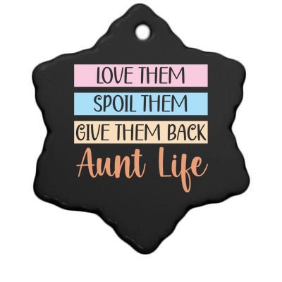 Love Them Spoil Them Give Them Back Aunt Life Auntie Gift Ceramic Star Ornament