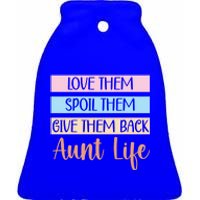 Love Them Spoil Them Give Them Back Aunt Life Auntie Gift Ceramic Bell Ornament