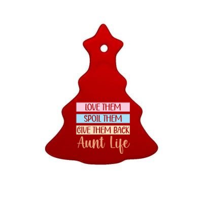 Love Them Spoil Them Give Them Back Aunt Life Auntie Gift Ceramic Tree Ornament