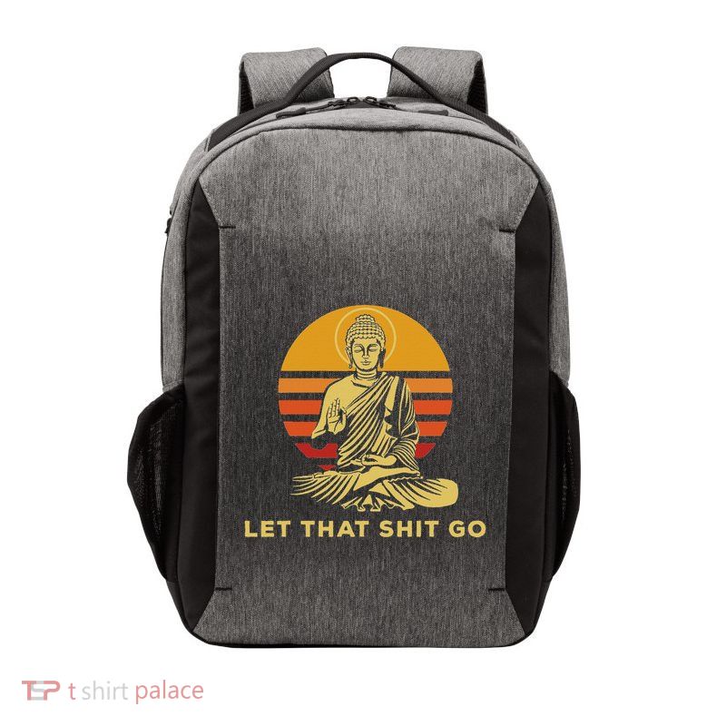 Let That Shit Go Buddha Humorous Buddhism Lover Gift Vector Backpack