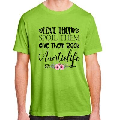 Love Them Spoil Them Give Them Back Auntielife Gift Adult ChromaSoft Performance T-Shirt