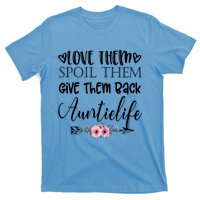 Love Them Spoil Them Give Them Back Auntielife Gift T-Shirt