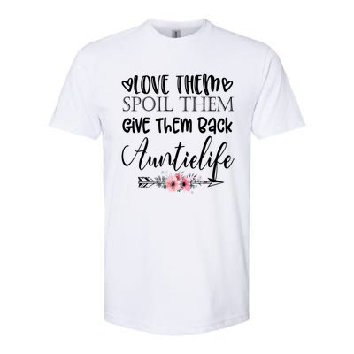 Love Them Spoil Them Give Them Back Auntielife Gift Softstyle® CVC T-Shirt