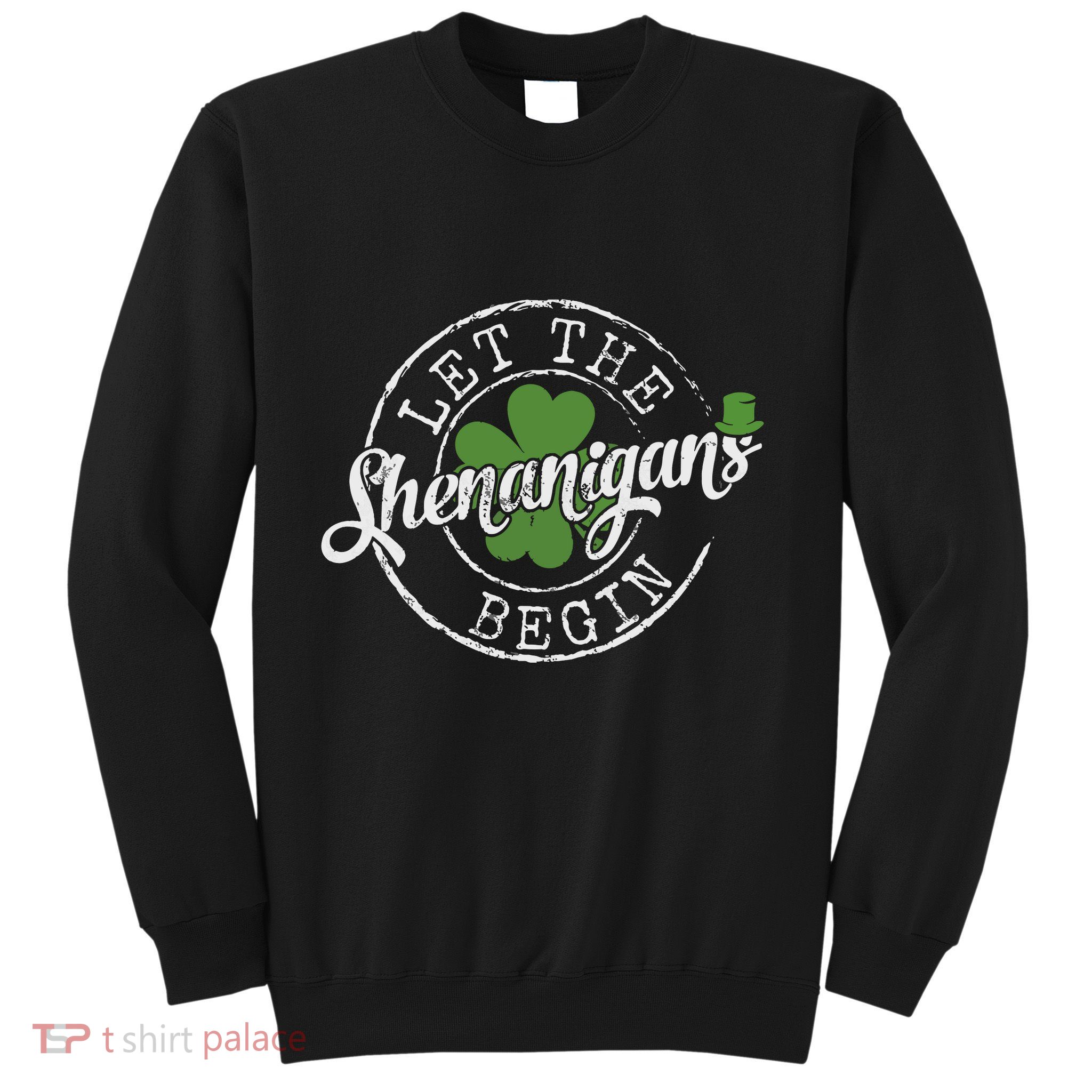 Let The Shenanigans Begin Funny Clovers St Patricks Day Sweatshirt