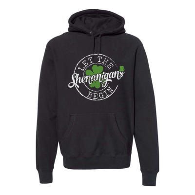 Let The Shenanigans Begin Funny Clovers St Patricks Day Premium Hoodie