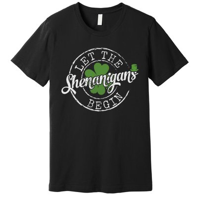 Let The Shenanigans Begin Funny Clovers St Patricks Day Premium T-Shirt