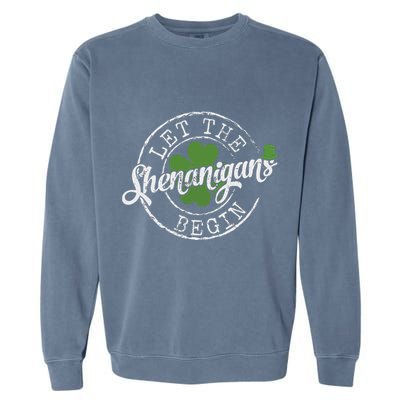 Let The Shenanigans Begin Funny Clovers St Patricks Day Garment-Dyed Sweatshirt