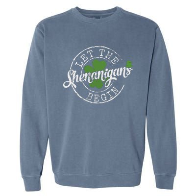 Let The Shenanigans Begin Funny Clovers St Patricks Day Garment-Dyed Sweatshirt