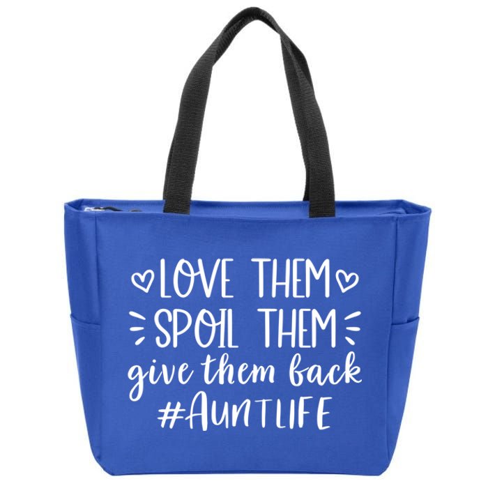 Love Them Spoil Them Give Them Back Auntlife Proud Meaningful Gift Zip Tote Bag