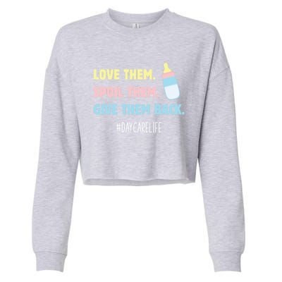 Love Them Spoil Them Give Them Back Care Provider Gift Cropped Pullover Crew