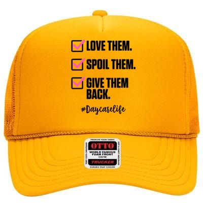 Love Them Spoil Them Give Them Back Daycarelife Teacher Gift High Crown Mesh Back Trucker Hat