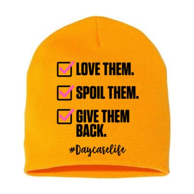 Love Them Spoil Them Give Them Back Daycarelife Teacher Gift Short Acrylic Beanie