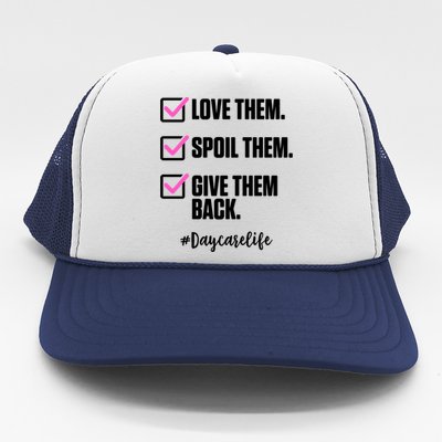 Love Them Spoil Them Give Them Back Daycarelife Teacher Gift Trucker Hat