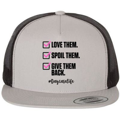 Love Them Spoil Them Give Them Back Daycarelife Teacher Gift Flat Bill Trucker Hat