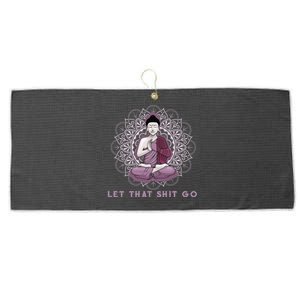 Let That Shitgo Buddha Cool Gift Let That Shit Go Yoga Cool Gift Large Microfiber Waffle Golf Towel