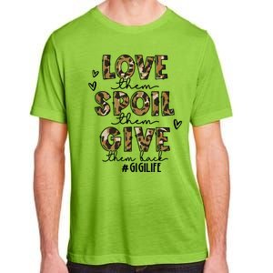 Love Them Spoil Them Give Them Back Funny Gigi Life Birthday Gift Adult ChromaSoft Performance T-Shirt