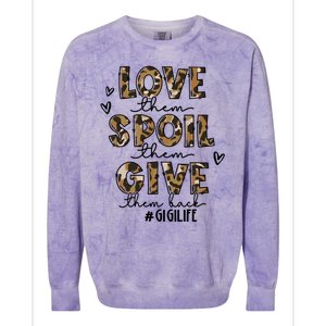 Love Them Spoil Them Give Them Back Funny Gigi Life Birthday Gift Colorblast Crewneck Sweatshirt