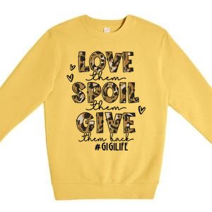 Love Them Spoil Them Give Them Back Funny Gigi Life Birthday Gift Premium Crewneck Sweatshirt