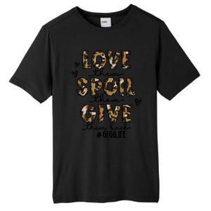 Love Them Spoil Them Give Them Back Funny Gigi Life Birthday Gift Tall Fusion ChromaSoft Performance T-Shirt