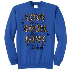 Love Them Spoil Them Give Them Back Funny Gigi Life Birthday Gift Sweatshirt