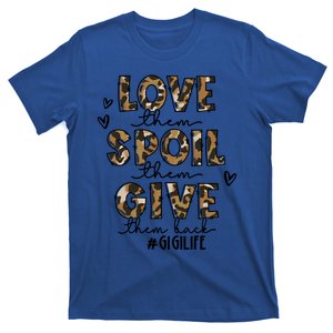 Love Them Spoil Them Give Them Back Funny Gigi Life Birthday Gift T-Shirt