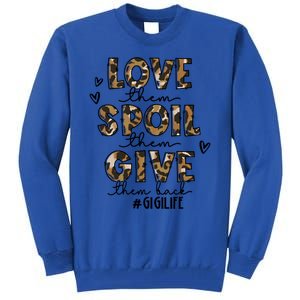 Love Them Spoil Them Give Them Back Funny Gigi Life Birthday Gift Tall Sweatshirt