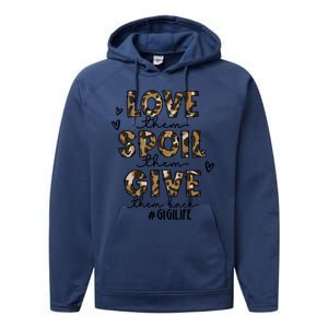 Love Them Spoil Them Give Them Back Funny Gigi Life Birthday Gift Performance Fleece Hoodie