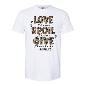 Love Them Spoil Them Give Them Back Funny Gigi Life Birthday Gift Softstyle CVC T-Shirt