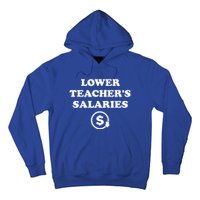 Lower Teachers Salaries Lower Teacher Salaries Hoodie