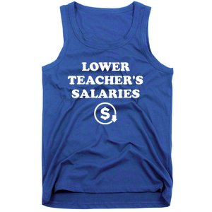 Lower Teachers Salaries Lower Teacher Salaries Tank Top