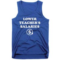 Lower Teachers Salaries Lower Teacher Salaries Tank Top