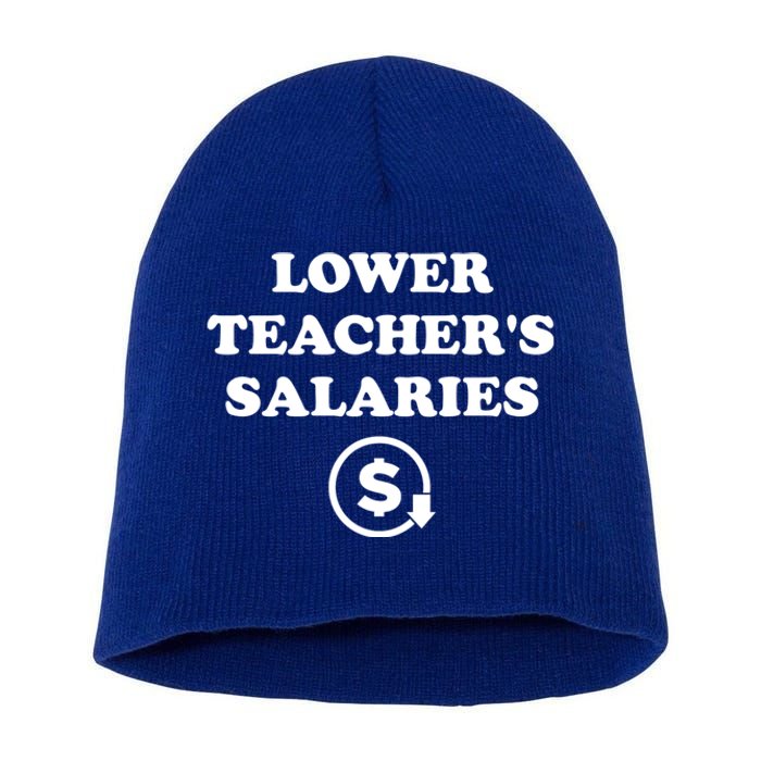 Lower Teachers Salaries Lower Teacher Salaries Short Acrylic Beanie