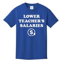 Lower Teachers Salaries Lower Teacher Salaries Kids T-Shirt