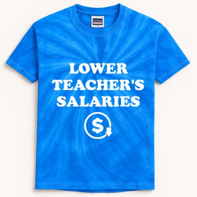 Lower Teachers Salaries Lower Teacher Salaries Kids Tie-Dye T-Shirt