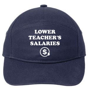 Lower Teachers Salaries Lower Teacher Salaries 7-Panel Snapback Hat