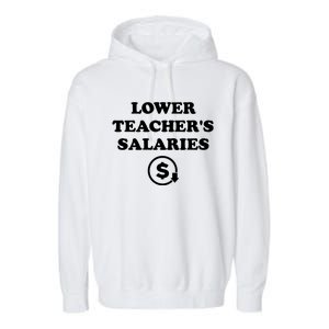 Lower Teachers Salaries Lower Teacher Salaries Garment-Dyed Fleece Hoodie