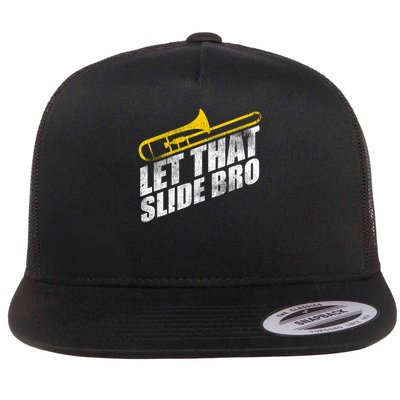 Let That Slide Bro - Trombone Player Band Flat Bill Trucker Hat