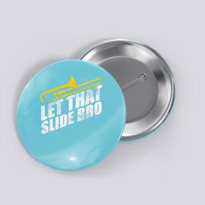 Let That Slide Bro - Trombone Player Band Button