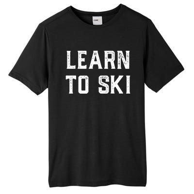 Learn To Ski Gift Motivation And Goals Unisex Gift Tall Fusion ChromaSoft Performance T-Shirt