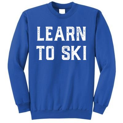 Learn To Ski Gift Motivation And Goals Unisex Gift Sweatshirt