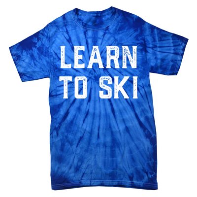 Learn To Ski Gift Motivation And Goals Unisex Gift Tie-Dye T-Shirt