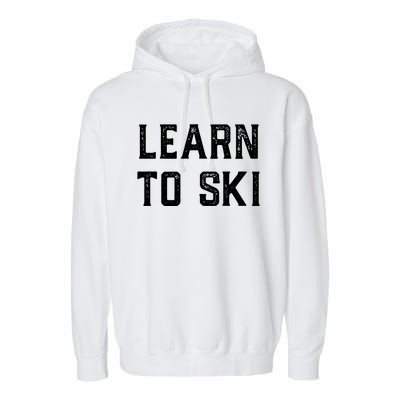 Learn To Ski Gift Motivation And Goals Unisex Gift Garment-Dyed Fleece Hoodie