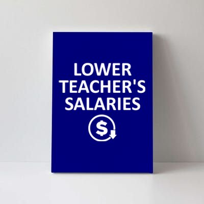 Lower Teachers Salaries Lower Teacher Salaries Canvas